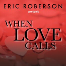 Album cover of Eric Roberson Presents When Love Calls