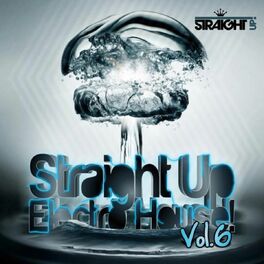Album cover of Straight Up Electro House! Vol. 6
