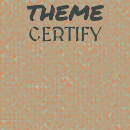 Album cover of Theme Certify