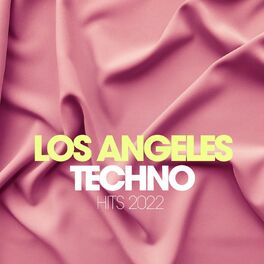 Album cover of Los Angeles Techno Hits 2022