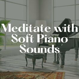 Album cover of Meditate with Soft Piano Sounds