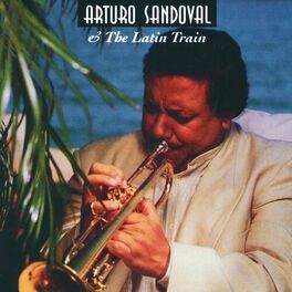 Album cover of Arturo Sandoval & The Latin Train