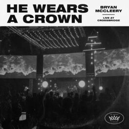Album cover of He Wears A Crown (Live At CrossBridge)
