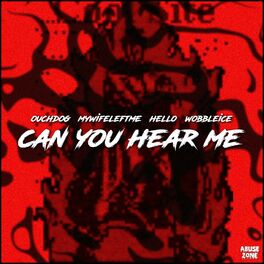Album cover of Can You Hear Me (feat. Mywifeleftme, Hello & Wobbleice)