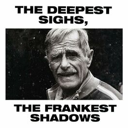 Album cover of The Deepest Sighs, the Frankest Shadows
