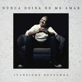 Album cover of Nunca Deixa de Me Amar