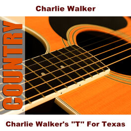 Album cover of Charlie Walker's ''T'' For Texas