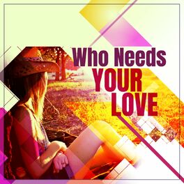 Album cover of Who Needs Your Love