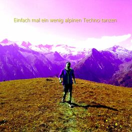 Album cover of Einfach Mal Ein Wenig Alpinen Techno Tanzen