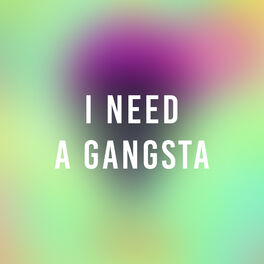 Album cover of I Need a Gangsta
