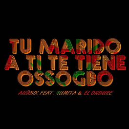 Album cover of Tu Marido a Ti Te Tiene Ossogbo