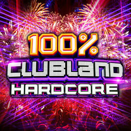 Album cover of 100% Clubland Hardcore
