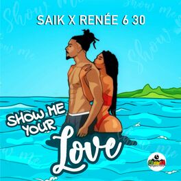 Saik Show Me Your Love Lyrics And Songs Deezer