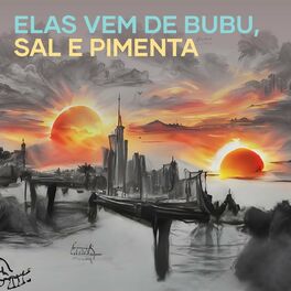Album cover of Elas Vem de Bubu, Sal e Pimenta