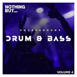 Album cover of Nothing But... Underground Drum & Bass, Vol. 04