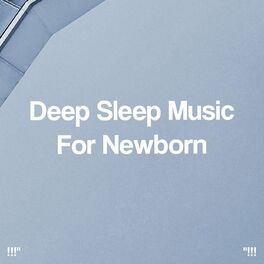Album cover of Deep Sleep Music For Newborn