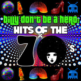 Album cover of Billy Don't Be a Hero: Hits of the 70's