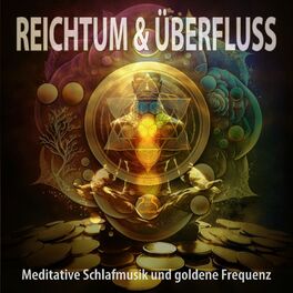Album cover of Reichtum und Überfluss - Meditative Schlafmusik und goldene Frequenz