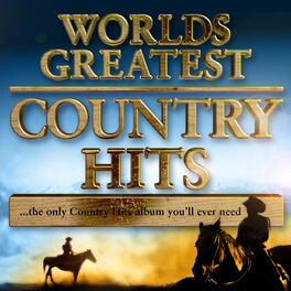Album cover of World's Greatest Country Hits… the only country music album you'll ever need