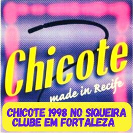 Album cover of Chicote 1998 no Siqueira Clube Em Fortaleza - Made In Recife (Ao Vivo)