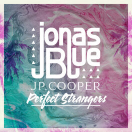 Jonas Blue - Perfect Strangers: lyrics and songs