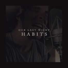 Our Last Night - Habits (Stay High): listen with lyrics