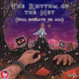 Album cover of The Rhythm of the Net (Will Enslave Us All)