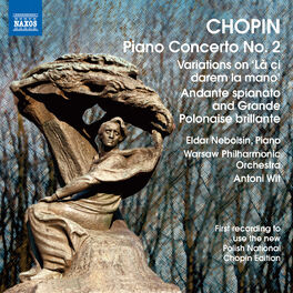 Album cover of Chopin: Piano Concerto No. 2 - Variations on La ci darem - Andante spianato and Grande polonaise brillante