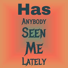 Album cover of Has Anybody Seen Me Lately