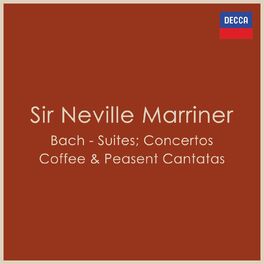 Album cover of Bach - Suites; Concertos; Coffee & Peasant Cantatas