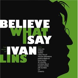 Album cover of Believe What I Say: The Music of Ivan Lins