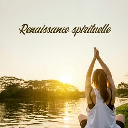 Album cover of Renaissance spirituelle - Méditation bienheureuse, Conscience de vos émotions, Pleine conscience