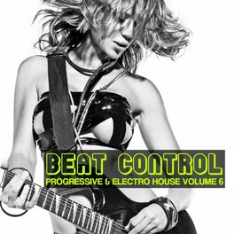 Album picture of Beat Control: Progressive & Electro House, Vol. 6