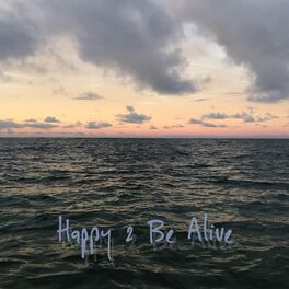 Album cover of Happy 2 Be Alive