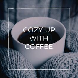 Album cover of Cozy Up With Coffee