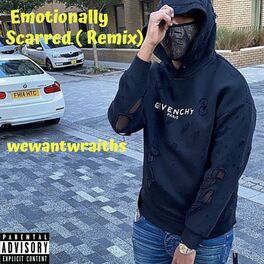 WeWantWraiths Emotionally Scarred Remix lyrics and songs Deezer