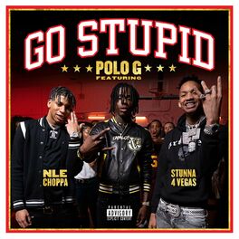 Polo G Go Stupid Feat Nle Choppa Mike Will Made It Listen With Lyrics Deezer