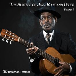 Album cover of The Sunrise of Jazz Rock and Blues,vol.1 - 30 Original Songs (Album)