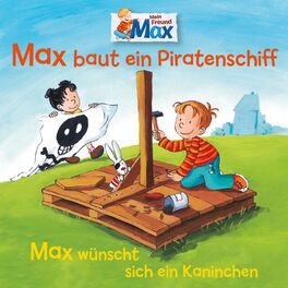 Album cover of 07: Max baut ein Piratenschiff / Max wünscht sich ein Kaninchen