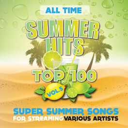 Album cover of All Time Summer Hits Top 100 - Vol. 5 (Super Summer Songs for Streaming)