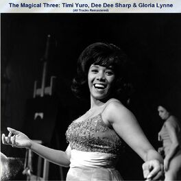 Album cover of The Magical Three: Timi Yuro, Dee Dee Sharp & Gloria Lynne (All Tracks Remastered)