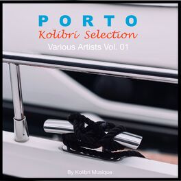 Album cover of Kolibri - Porto Selection, Various Artists, Vol. 01
