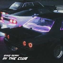 Album cover of IN THE CLUB (bxkq Remix)