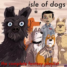 Album cover of Isle Of Dogs- The Complete Fantasy Playlist