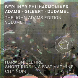 Album cover of The John Adams Edition, Vol. 1: Harmonielehre, Short Ride in a Fast Machine & City Noir