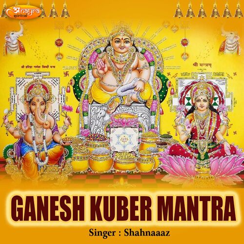 Shahnaaaz - Ganesh Kuber Mantra: lyrics and songs | Deezer