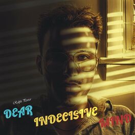 Album cover of Dear Indecisive Mind (feat. 300 South)
