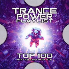 Album cover of Trance Power Playlist Top 100 Best Selling Chart Hits