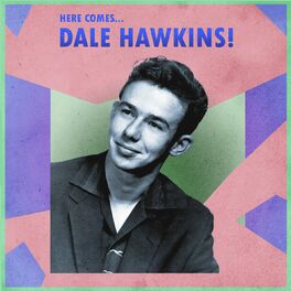 Album cover of Here Comes... Dale Hawkins!