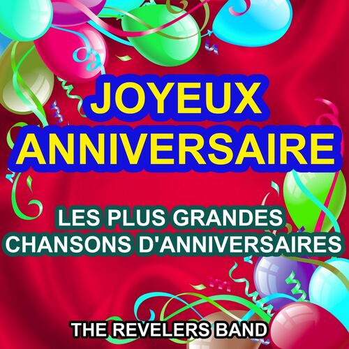 The Revelers Band Joyeux Anniversaire Listen With Lyrics Deezer
